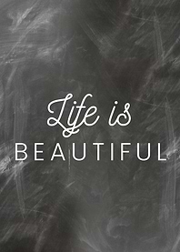 Life is beautiful