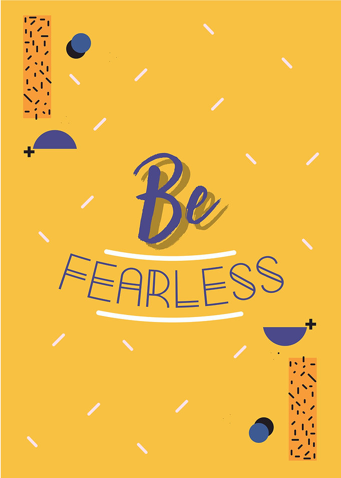 be fearless