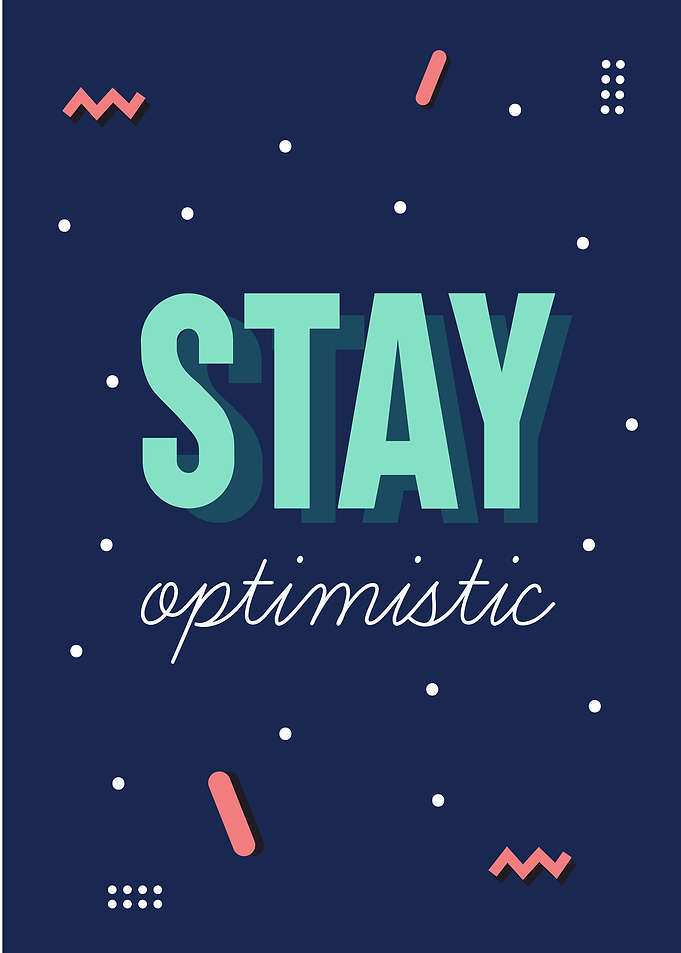 stay optimistic