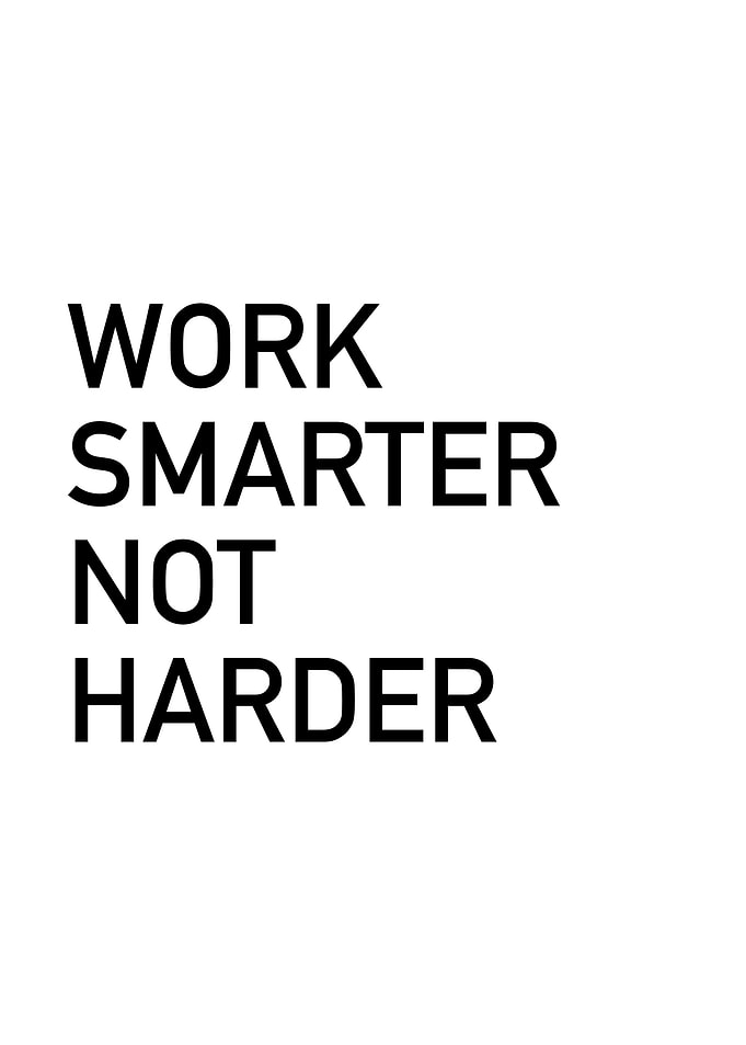 Work Smarter Not Harder