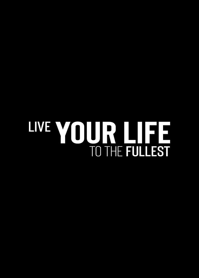 Live Life To The Fullest