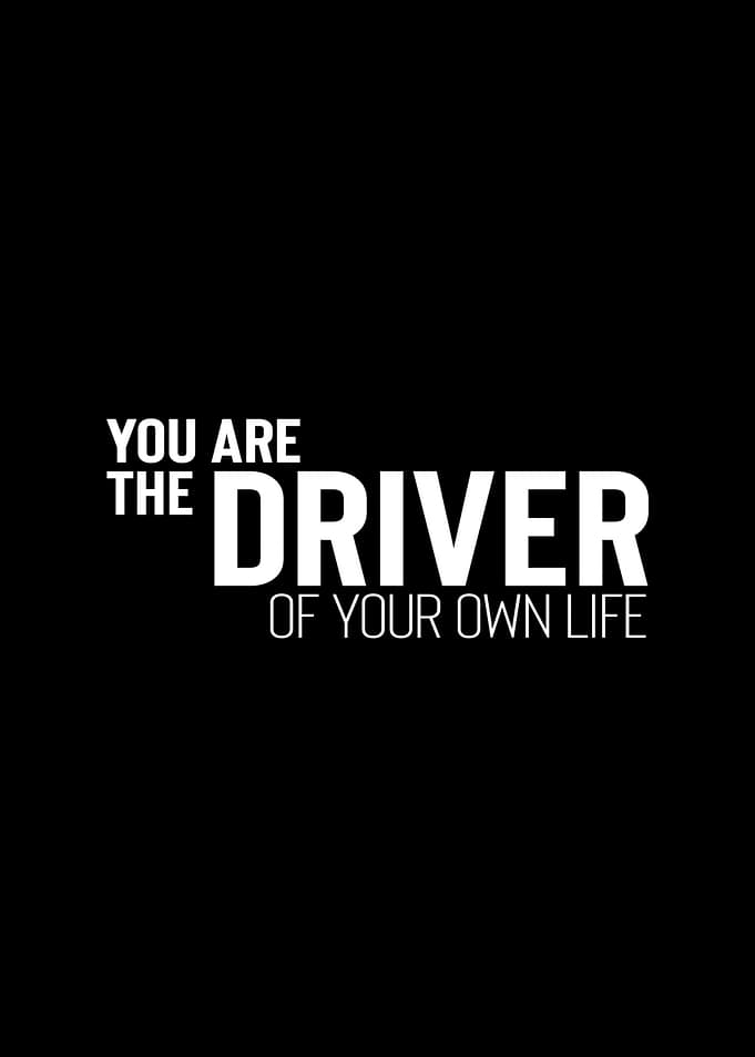 Driver of Your Own Life
