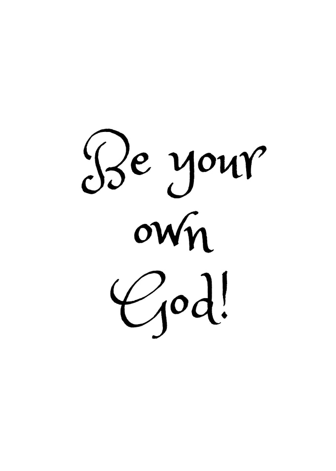 Be your own God