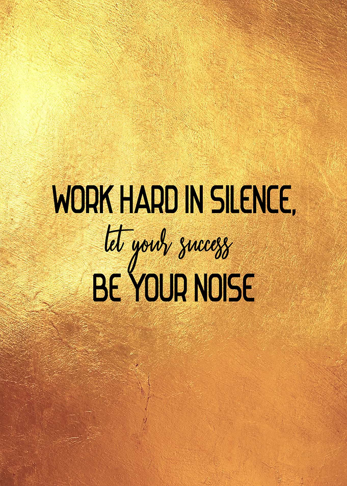 Work Hard in Silence
