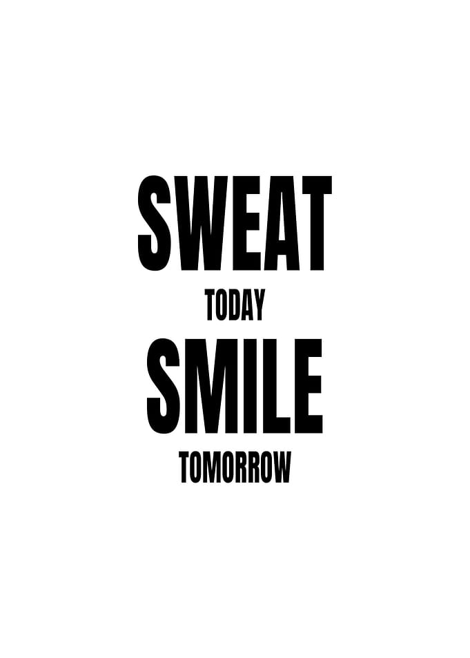 Sweat Today Smile Tomorrow