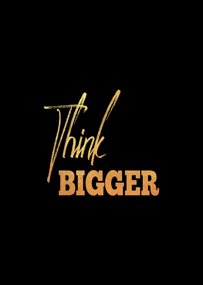 Think Bigger