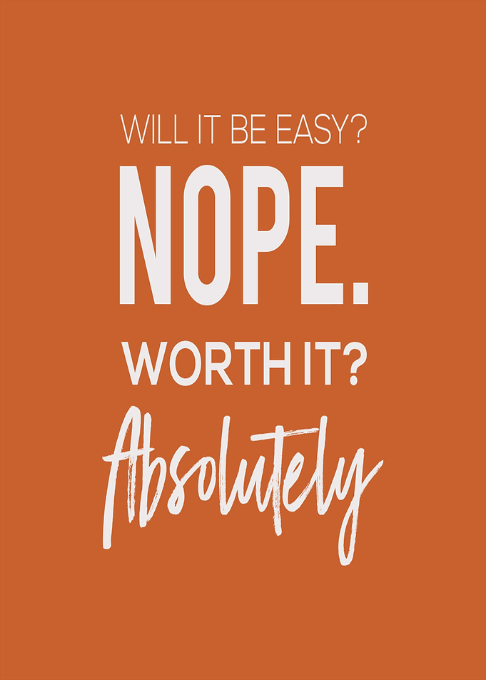 It Will Be Worth It