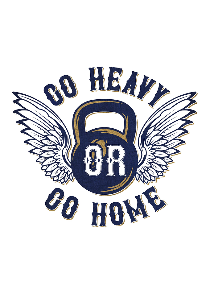 go heavy or go home