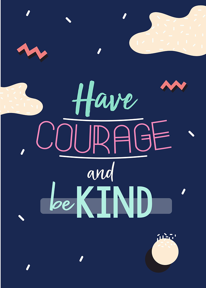 have courage and be kind