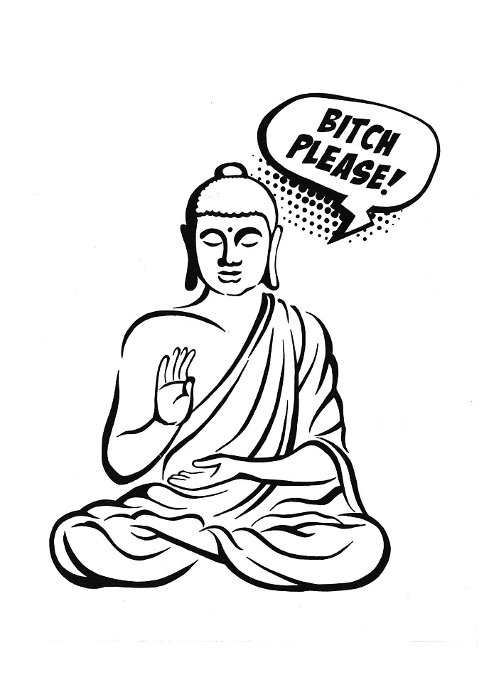 Bitch please Buddha joke