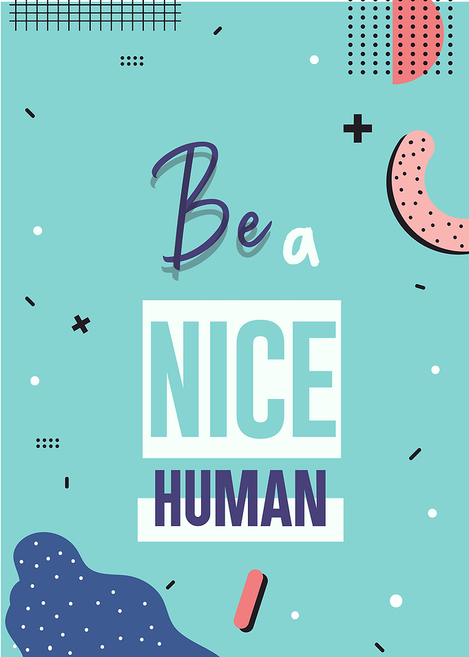 be nice human