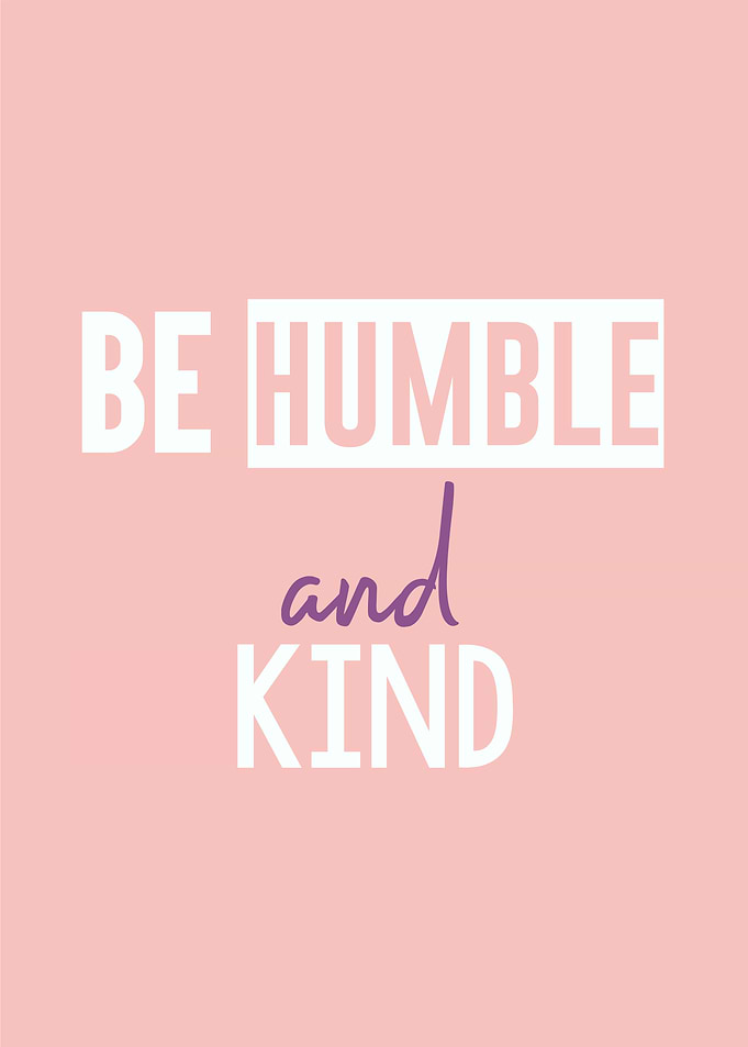 be humble and kind