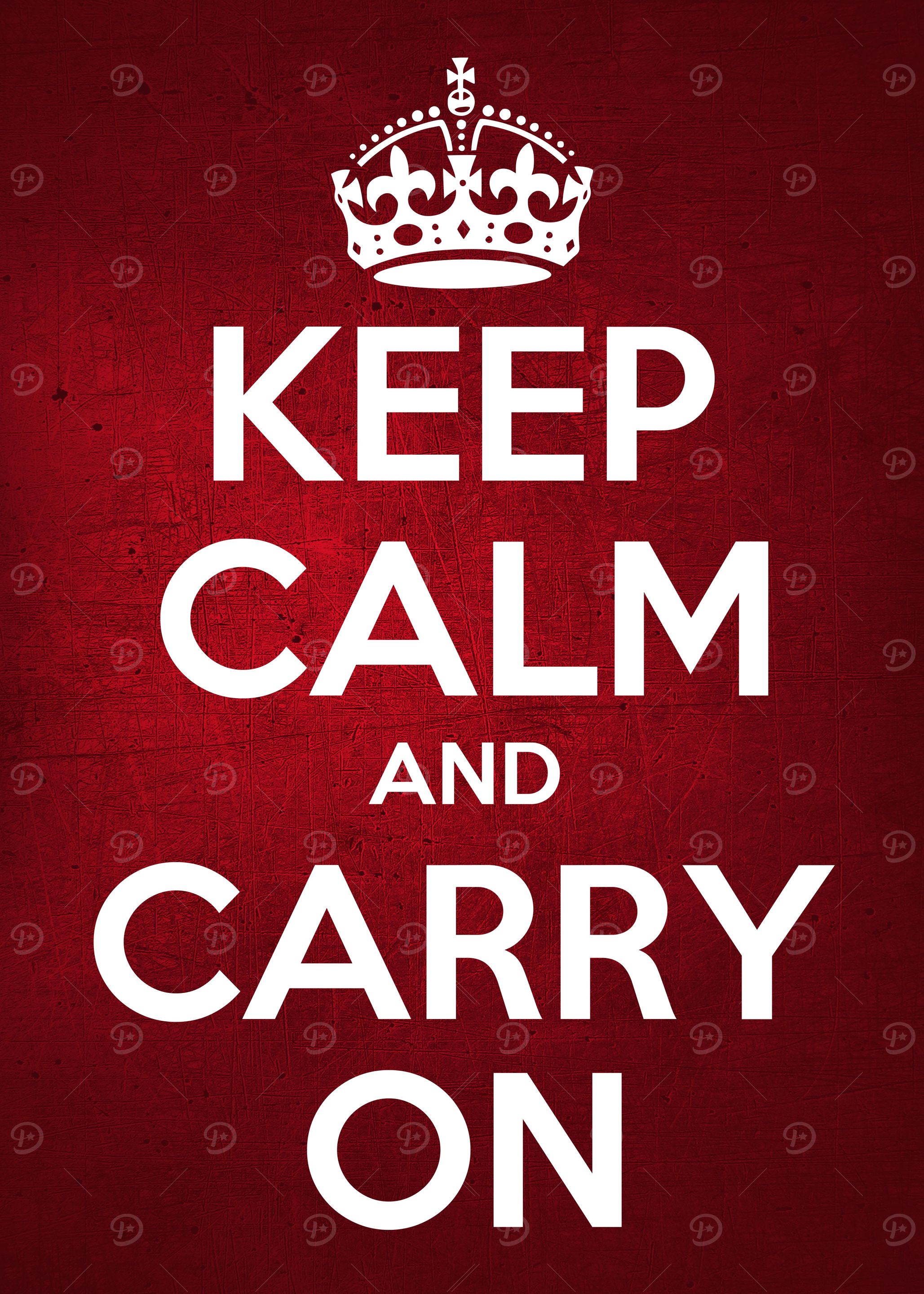 KEEP CALM AND CARRY ON