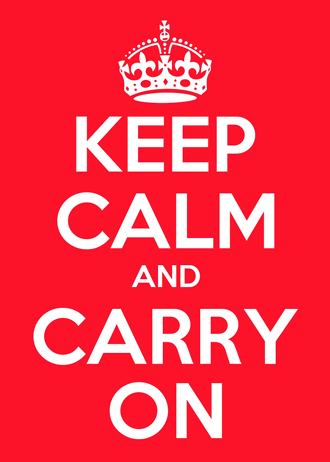 KEEP CALM AND CARRY ON