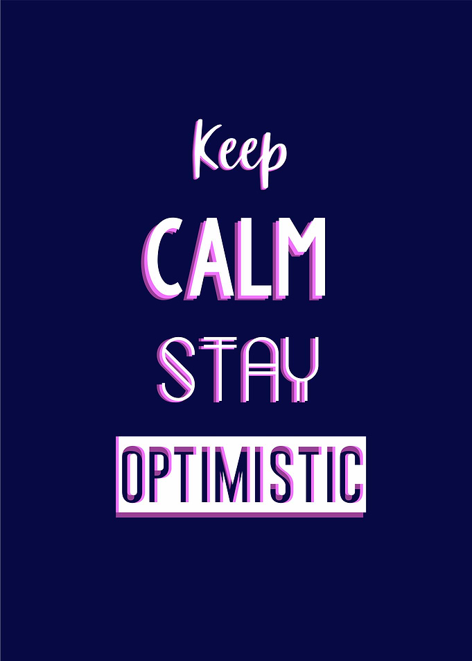 keep calm stay optimistic