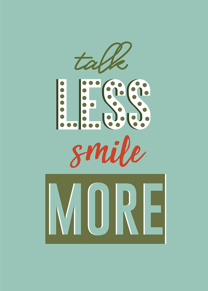 talk less smile more