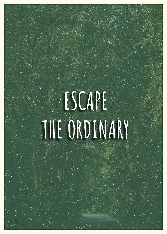 ESCAPE THE ORDINARY