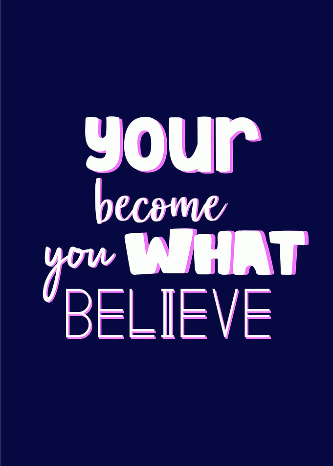 you become you believe