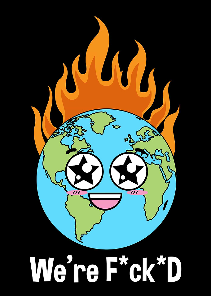 We are fucked Planet Earth