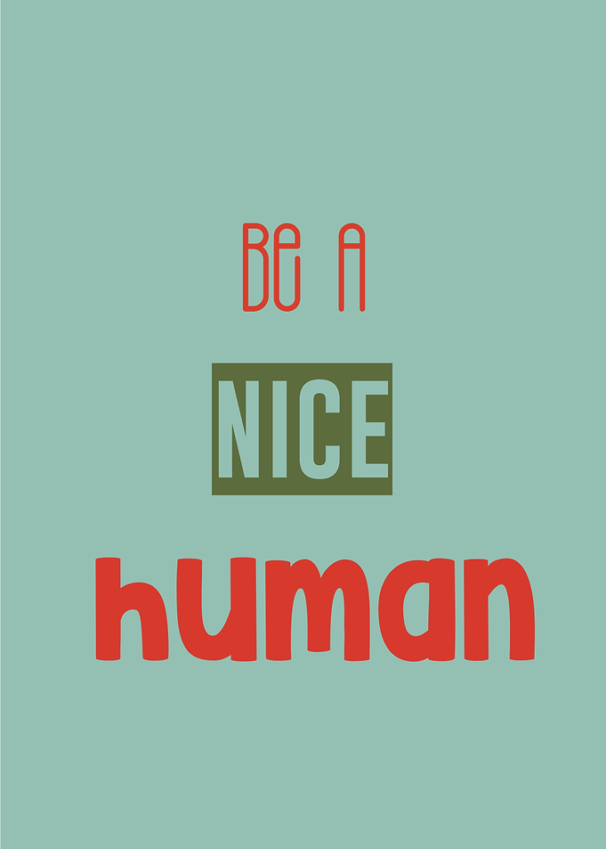 be a nice human