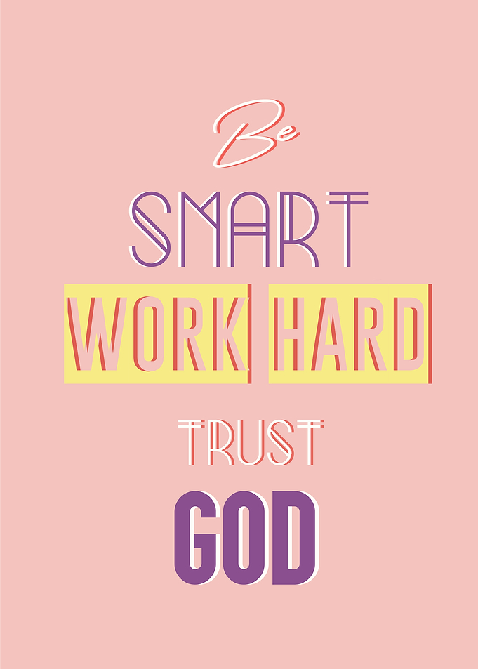 be smart and work hard
