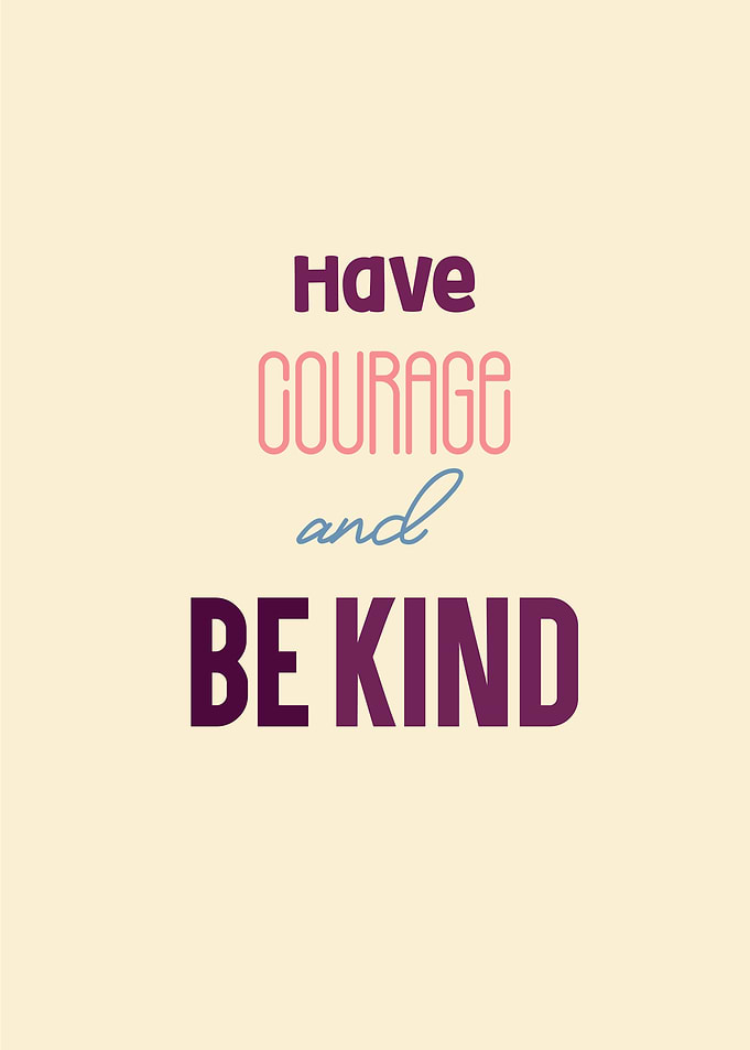 have courage and be kind