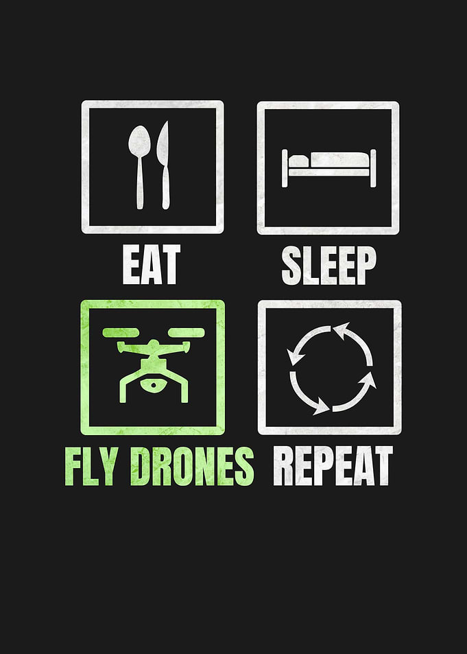 EAT SLEEP FLY DRONES