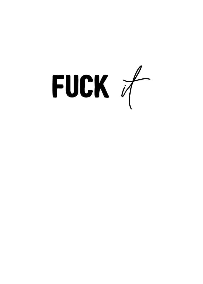 Fuck it