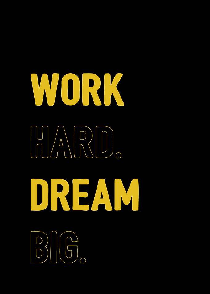 Work hard dream big