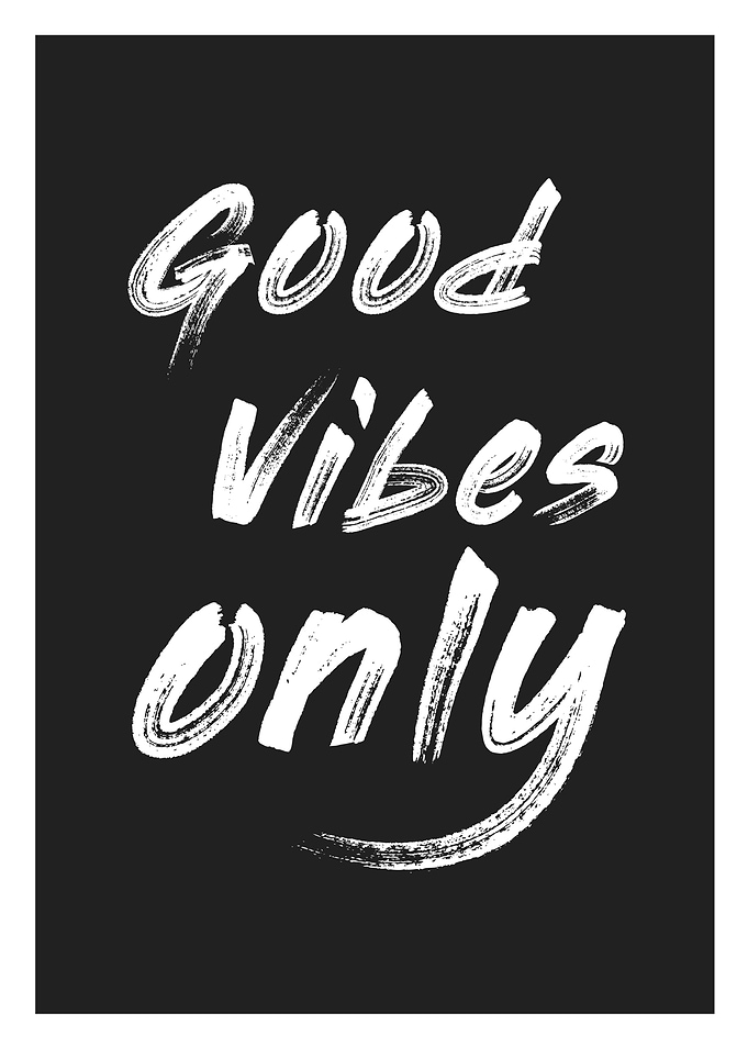 Good Vibes Only