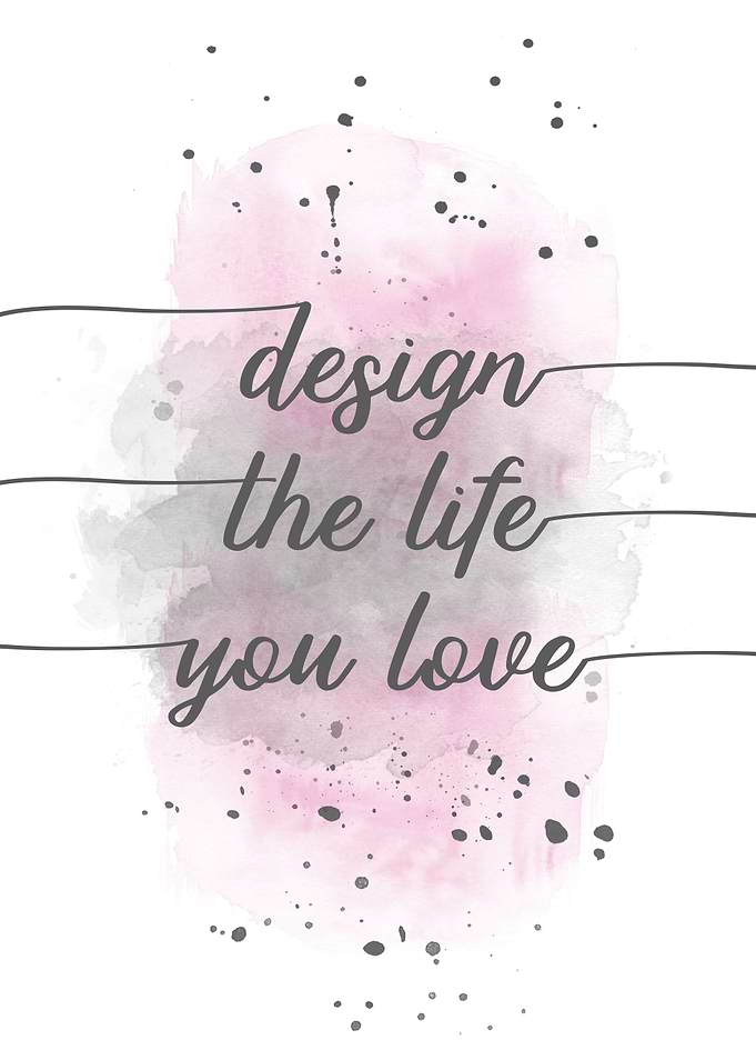 Design the life you love