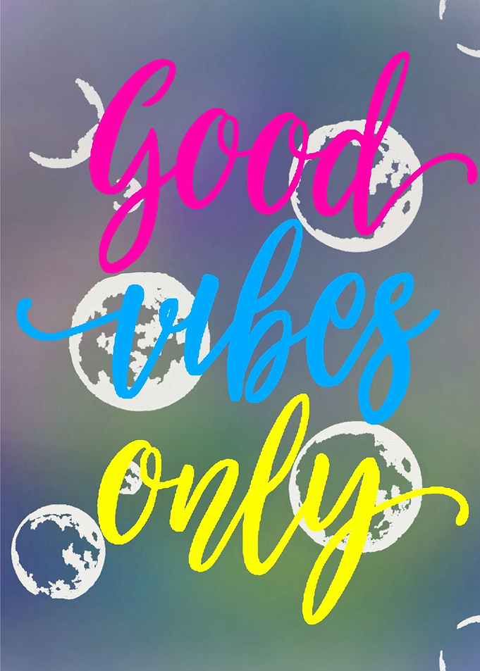 Good vibes only