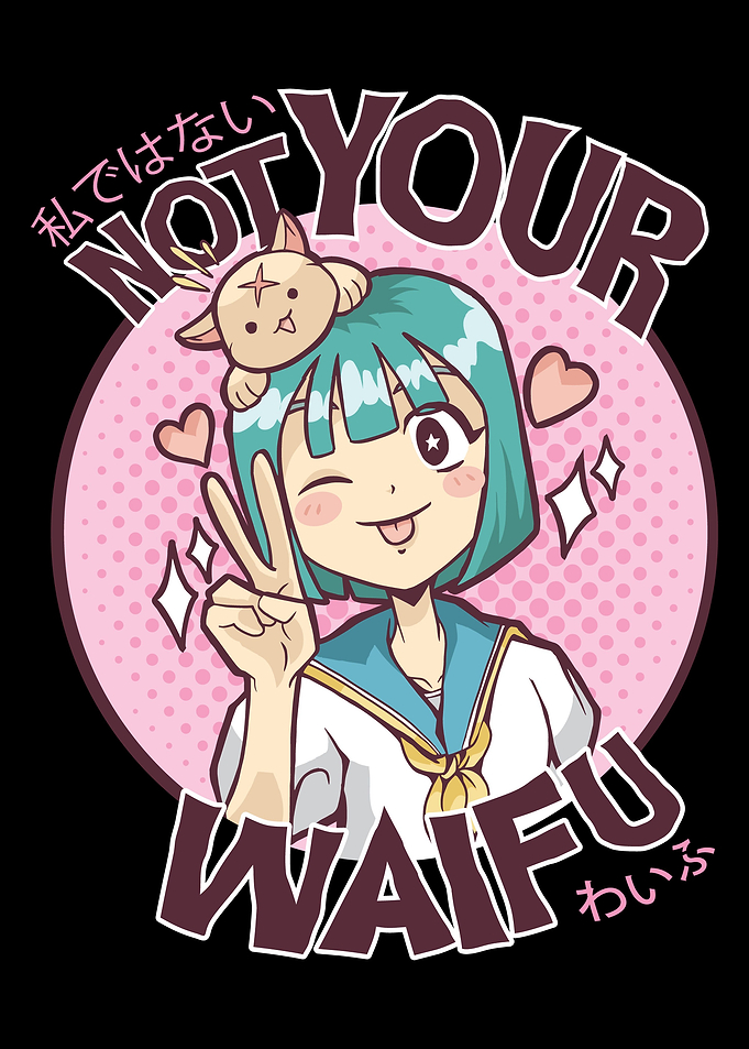 Not your Waifu
