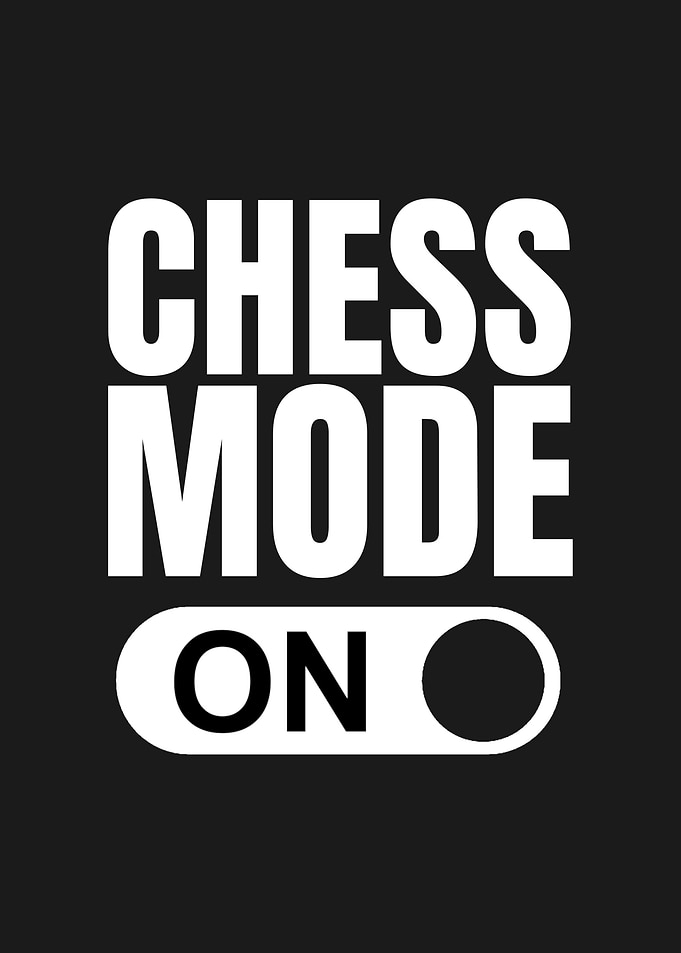 CHESS MODE ON