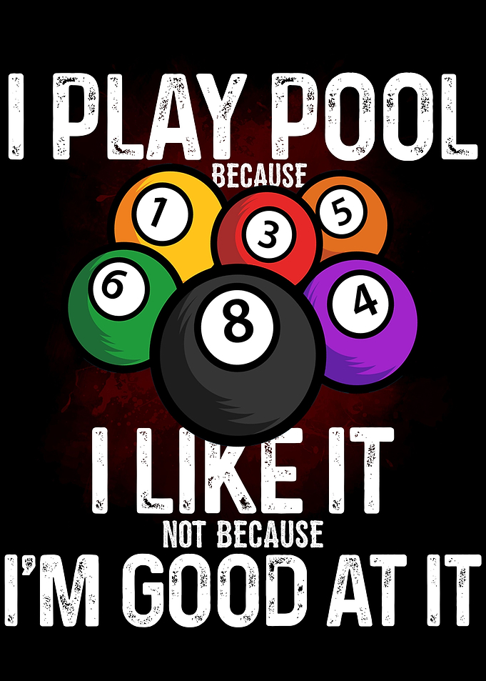 I Play Pool I like it