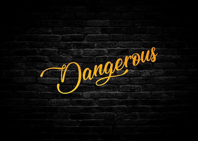Dangerous