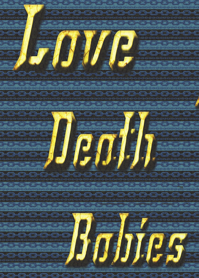 Love Death and Babies