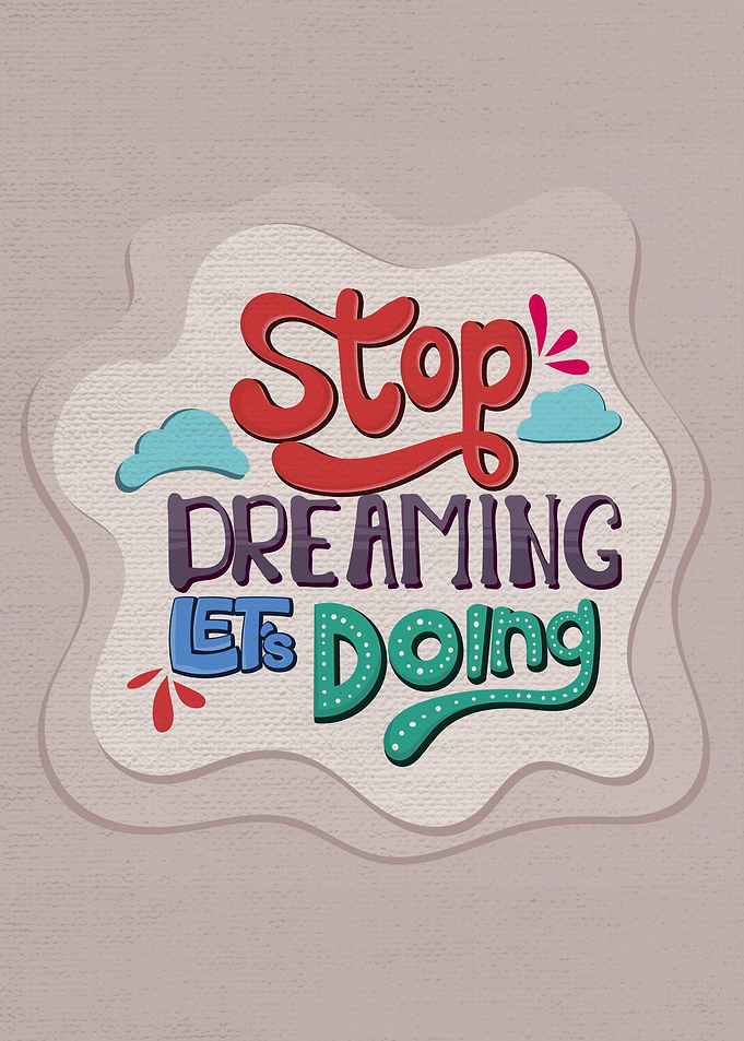 Stop Dreaming Lets Doing