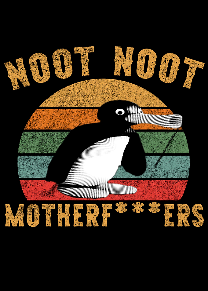 Noot Noot Motherfuckers