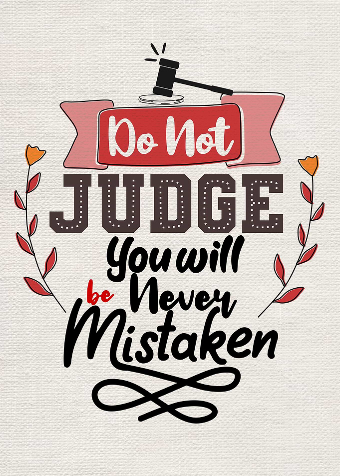 Dont judge you will be