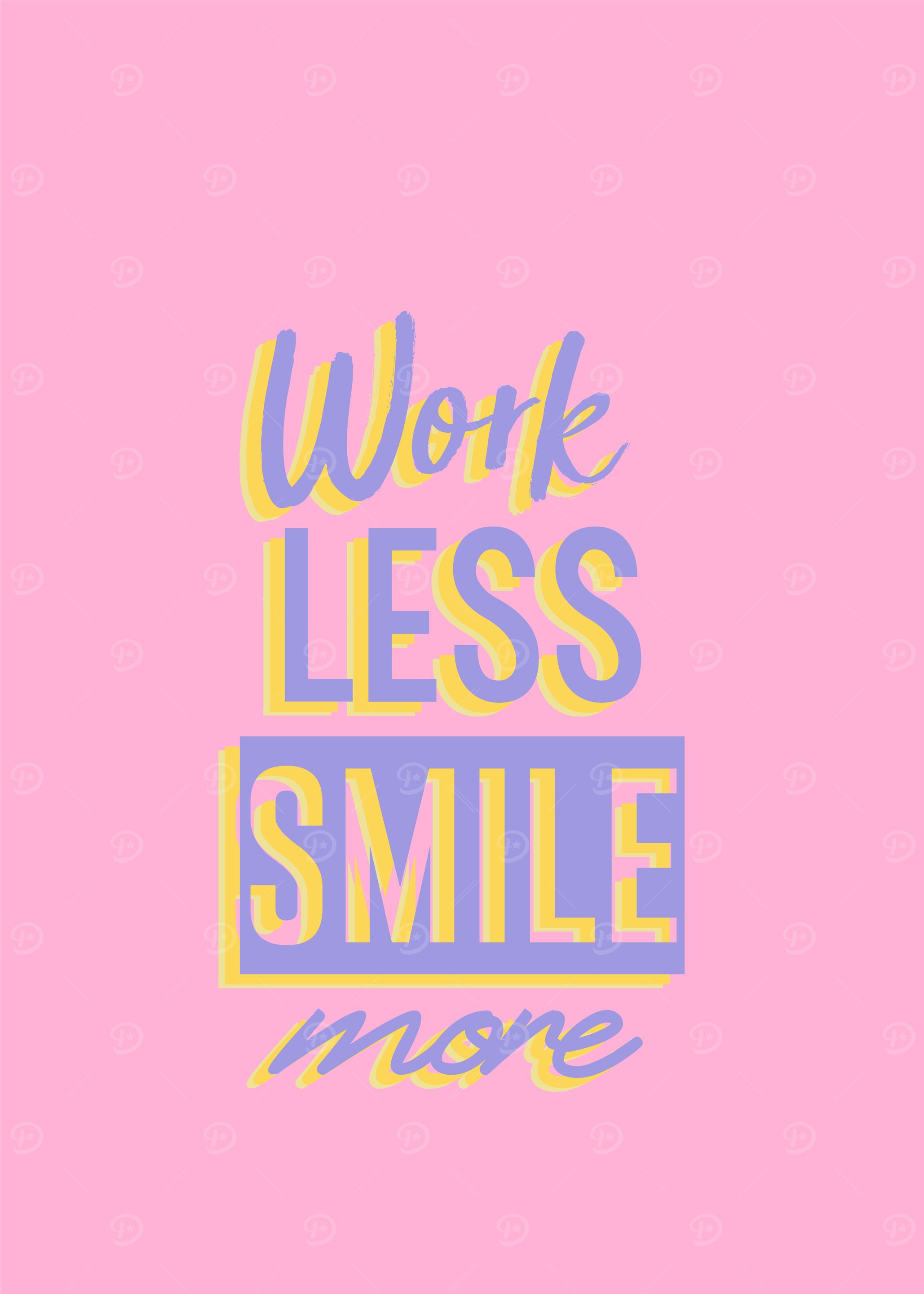 work less smile more