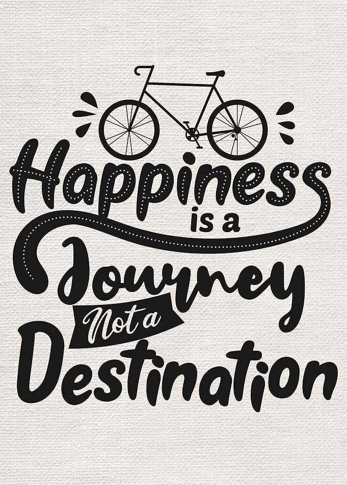 Happiness is a journey not