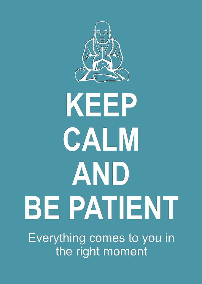 Keep Calm Be Patient Print