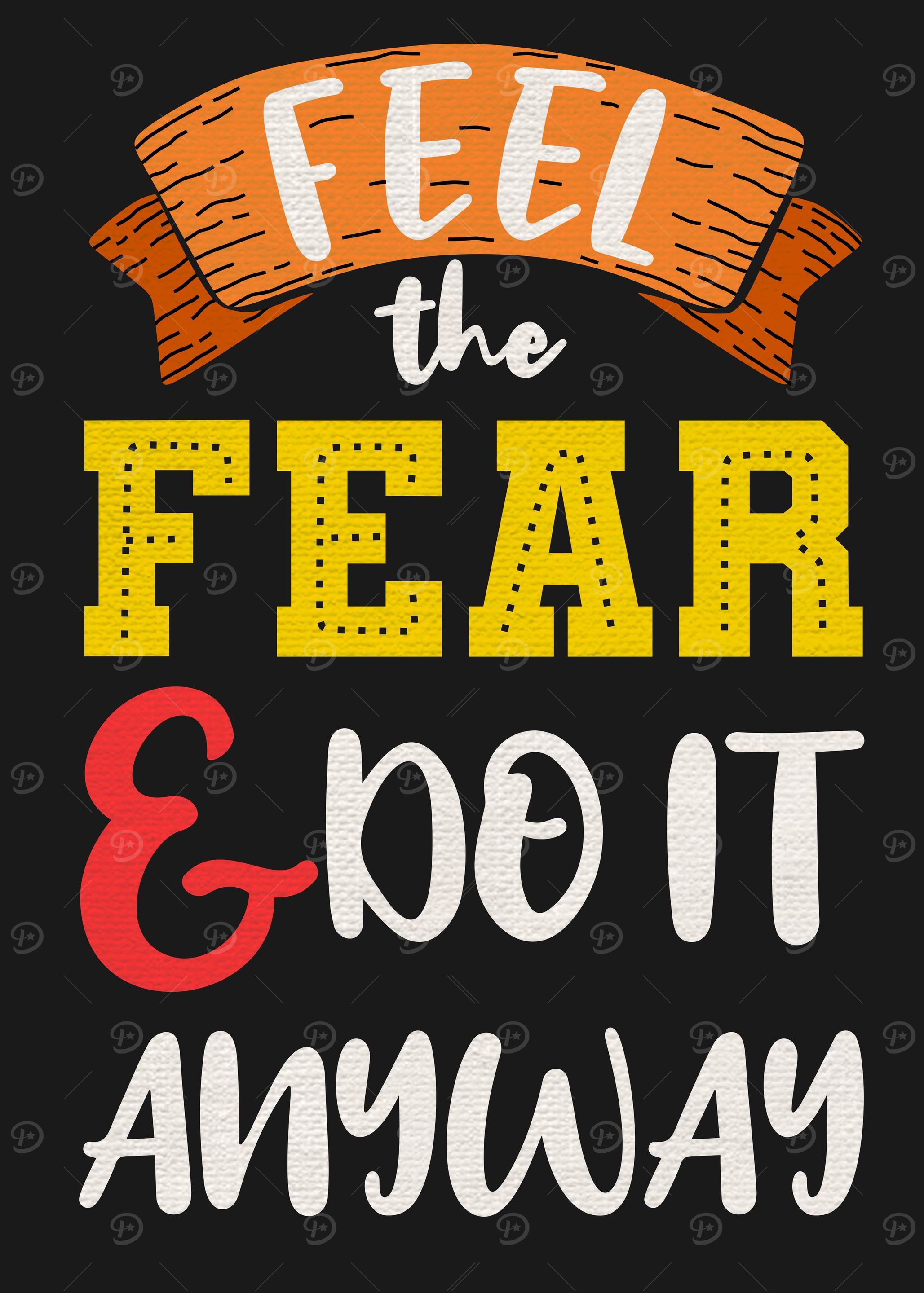 Feel the fear and do it