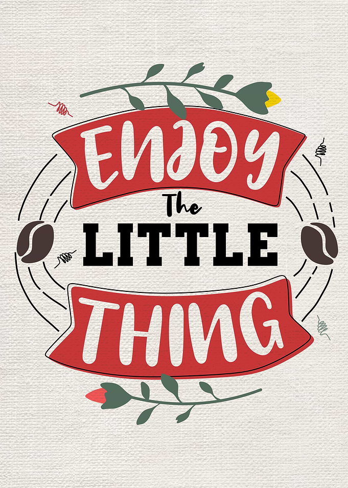 Enjoy the little things
