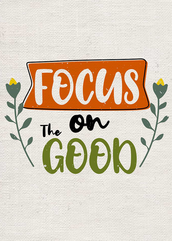 Focus on the good