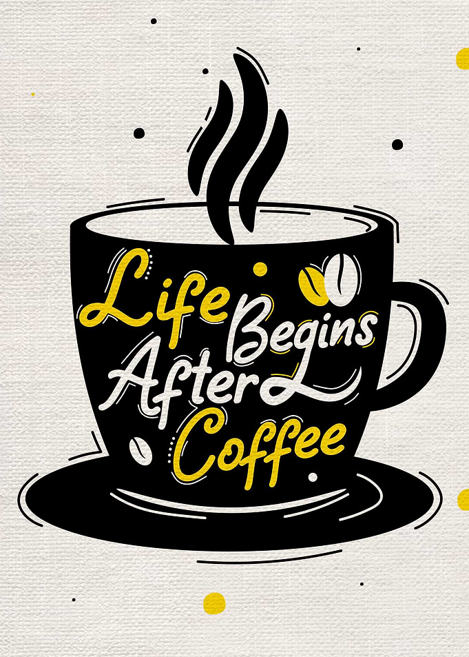 Life begins after coffee