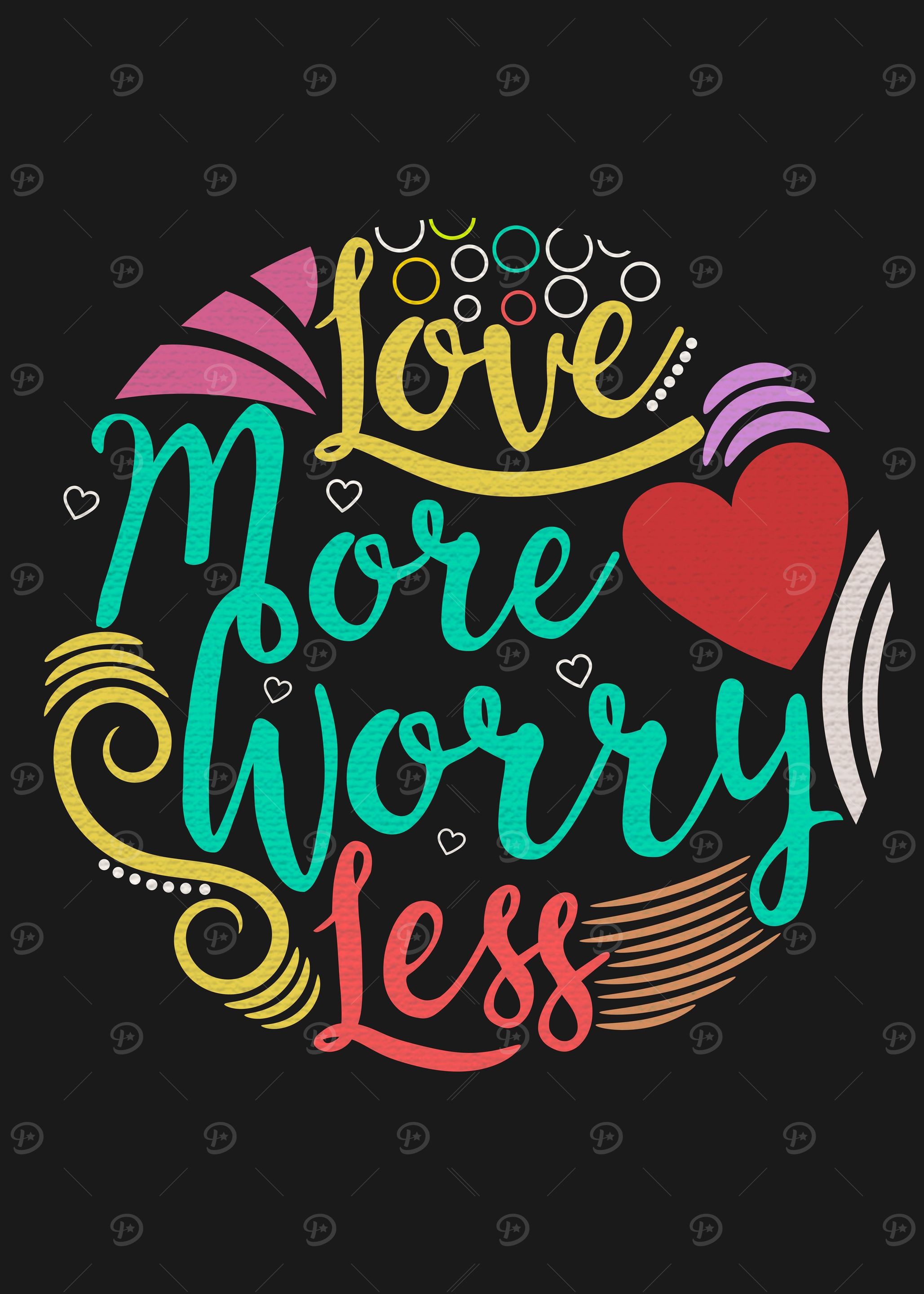 Love more worry less