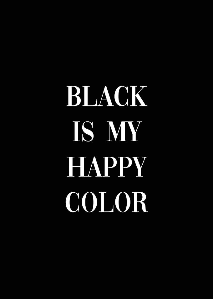 Black is my happy color