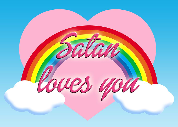 Satan loves you